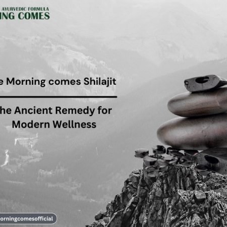 morning comes Shilajit